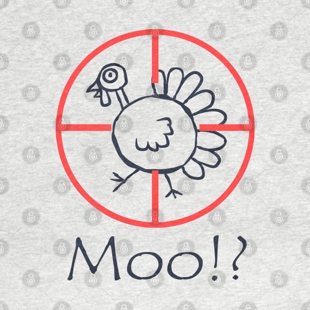 Moo!? Funny Turkey Happy Thanksgiving Day Black by ebayson74@gmail.com